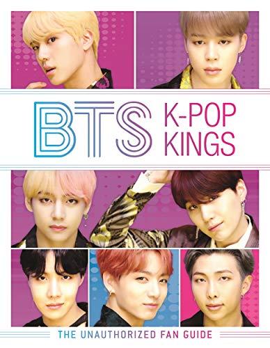 BTS: K-Pop Kings: The Unauthorized Fan Guide