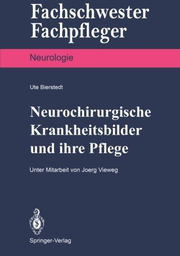 Neurochirurgische Krankheitsbilder und ihre Pflege (Fachschwester - Fachpfleger / Neurologie) (German Edition)