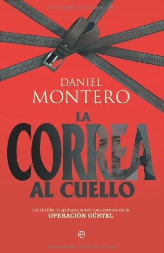 La correa al cuello : un thriller trepidante sobre los secretos de la operación Gürtel (Actualidad (esfera))