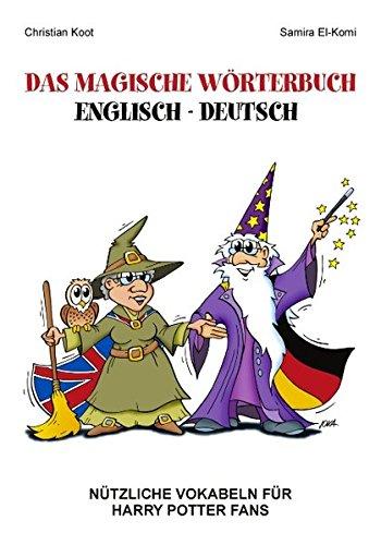 Das magische Wörterbuch Englisch - Deutsch: Nützliche Vokabeln für Harry Potter Fans