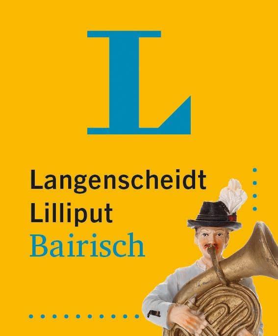 Langenscheidt Lilliput Bairisch: Hochdeutsch-Bairisch / Bairisch-Hochdeutsch