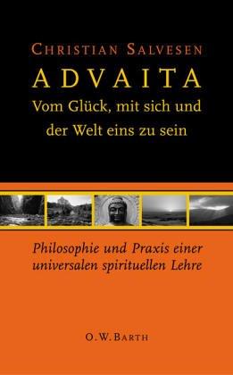 Advaita: Vom Glück, mit sich und der Welt eins zu sein