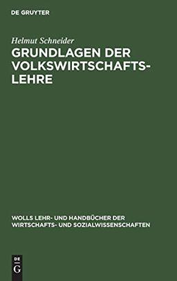 Grundlagen der Volkswirtschaftslehre (Wolls Lehr- und Handbücher der Wirtschafts- und Sozialwissenschaften)