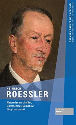 Heinrich Roessler - Naturwissenschaftler, Unternehmer, Demokrat