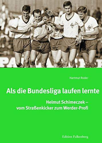 Als die Bundesliga laufen lernte: Helmut Schimeczek – vom Straßenkicker zum Werder-Profi