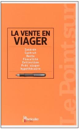 La vente en viager : intérêt, contrat, rente, fiscalité, extinction, prêt viager, hypothécaire