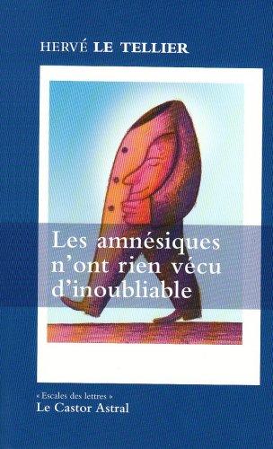 Les amnésiques n'ont rien vécu d'inoubliable ou Mille réponses à la question A quoi tu penses ?