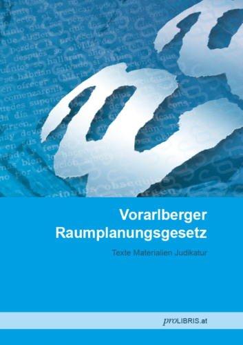 Vorarlberger Raumplanungsgesetz: Texte Materialien Judikatur