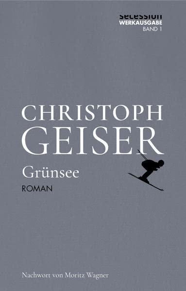 Grünsee: Kommentierte Ausgabe (Christoph Geiser Werkausgabe: in 13 Bänden)