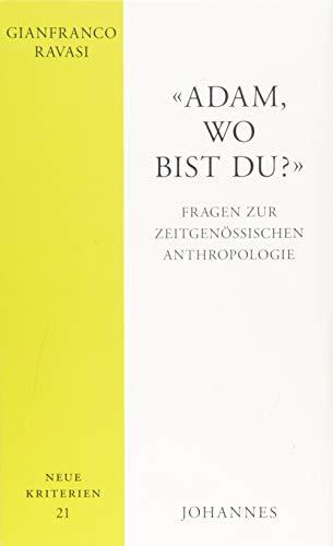 "Adam, wo bist du?": Fragen zur zeitgenössischen Anthropologie (Neue Kriterien)