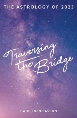 The Astrology of 2023: Traversing the Bridge - Movement of the People