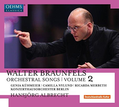 Braunfels: Orchesterlieder Vol. 2