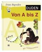 Duden - Erstes Begreifen. Von A bis Z