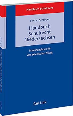 Handbuch Schulrecht Niedersachsen: Praxishandbuch für den schulischen Alltag