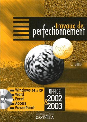 Travaux de perfectionnement Microsoft Office 2002-2003 : Windows 98 & XP, Internet Explorer, Outlook Express 6.0, Word, Excel, Access, PowerPoint