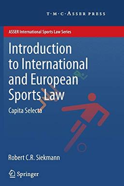 Introduction to International and European Sports Law: Capita Selecta (ASSER International Sports Law Series)