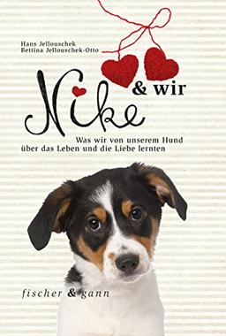 Nike & wir: Was wir von unserem Hund über das Leben und die Liebe lernten