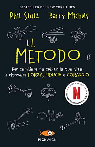 Il metodo. Per cambiare da subito la tua vita e ritrovare forza, fiducia e coraggio (Pickwick)