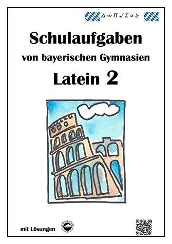 Latein 2 - Schulaufgaben von bayerischen Gymnasien mit Lösungen