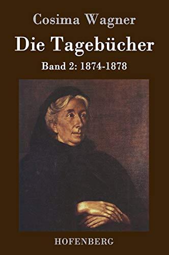 Die Tagebücher in drei Bänden: Band 2: 1874-1878