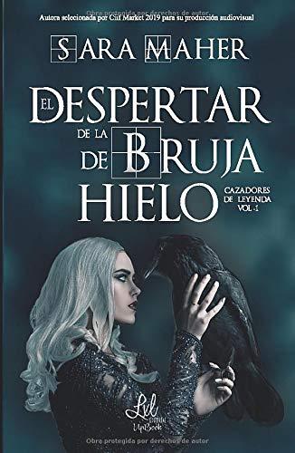 El despertar de la bruja de hielo (Trilogía Cazadores de leyenda, Band 1)