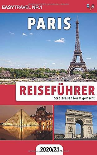 Reiseführer Paris: Städtereisen leicht gemacht 2020/21