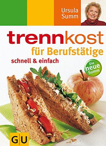 Trennkost für Berufstätige schnell & einfach (GU Summ)