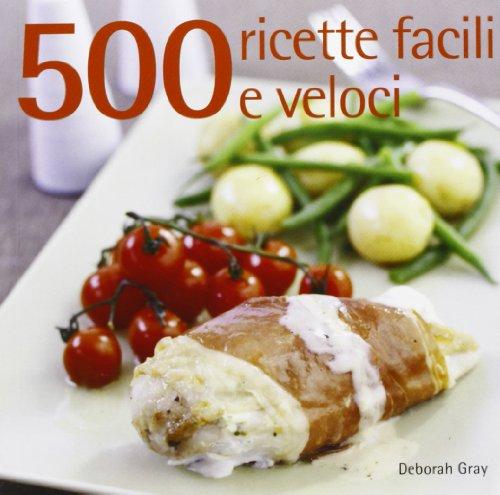 500 ricette facili e veloci (Cucina)