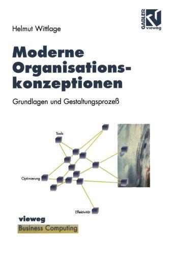 Moderne Organisationskonzeptionen: Grundlagen und Gestaltungsprozeß (XBusiness Computing)