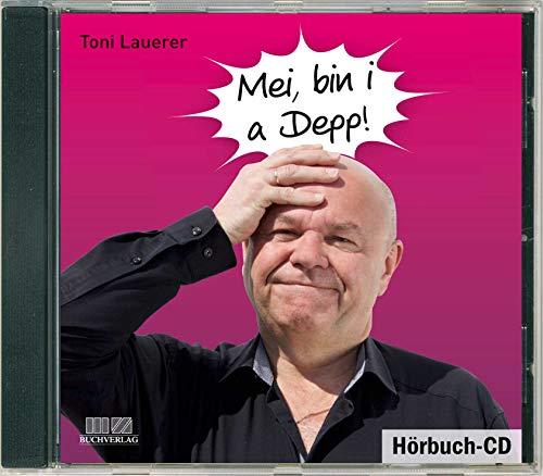 Mei, bin i a Depp!: Hörbuch