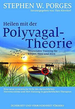 Heilen mit der Polyvagal-Theorie: Neuronales Training für Körper, Herz und Hirn