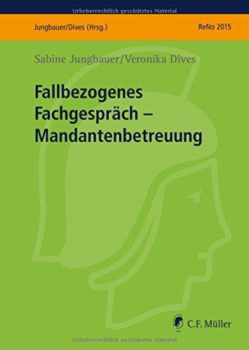 Fallbezogenes Fachgespräch: Mandantenbetreuung (Prüfungsvorbereitung ReNo 2015)