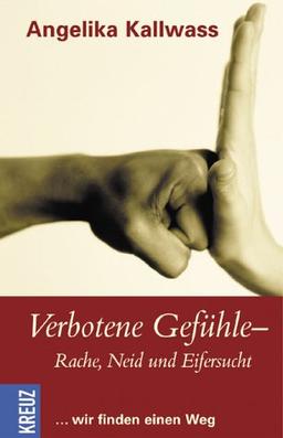 Verbotene Gefühle. Rache, Neid und Eifersucht