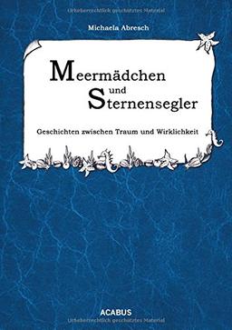 Meermädchen und Sternensegler. Geschichten zwischen Traum und Wirklichkeit