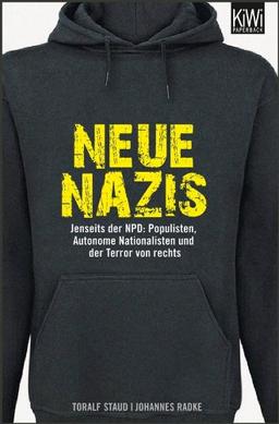 Neue Nazis: Jenseits der NPD: Populisten, Autonome Nationalisten und der Terror von rechts