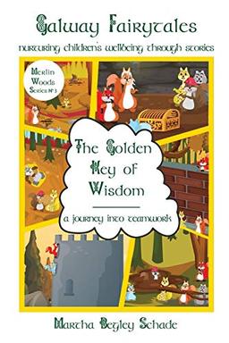 The Golden Key Of Wisdom: A Journey Into Teamwork (Merlin Woods Series, Band 3)