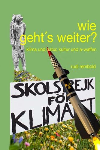 wie geht's weiter?: klima und natur, kultur und a-waffen