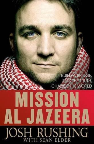 Mission Al-Jazeera: Build a Bridge, Seek the Truth, Change the World