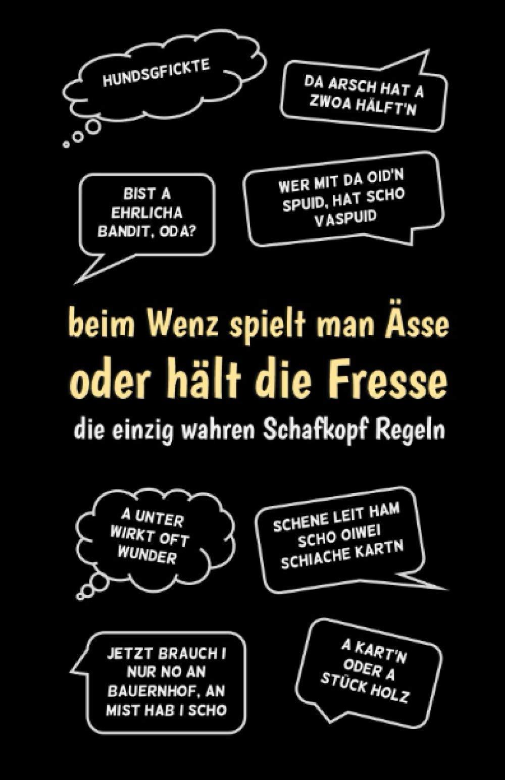 Schafkopf Buch - Meine Schafkopf-Runden - Schafkopf Sprüche bayrisch: Beim Wenz spielt man Ässe - oder hält die Fresse - Schafkopf Punkteliste / Spielblock DIN A5 schw.