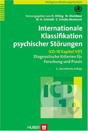 Internationale Klassifikation psychischer Störungen. ICD-10 Kapitel V (F). Diagnostische Kriterien für Forschung und Praxis