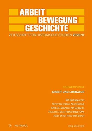 Arbeit – Bewegung – Geschichte Zeitschrift für historische Studien 2020/II: Schwerpunkt von Heft II/2020: Arbeit und Literatur