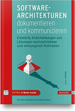 Software-Architekturen dokumentieren und kommunizieren: Entwürfe, Entscheidungen und Lösungen nachvollziehbar und wirkungsvoll festhalten