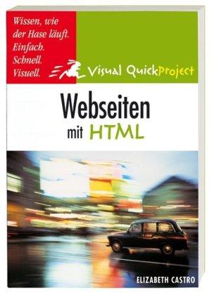 Webseiten mit HTML: Visuell und schnell (Visual QuickProject Guide)