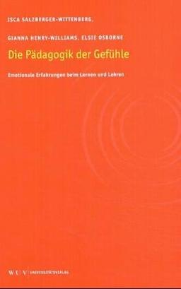 Pädagogik der Gefühle. Emotionale Erfahrungen beim Lernen und Lehren