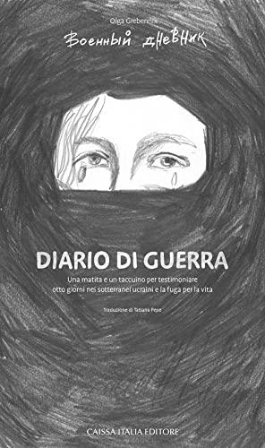 Diario di Guerra: Una matita e un taccuino per testimoniare otto giorni nei sotterranei ucraini e la fuga per la vita