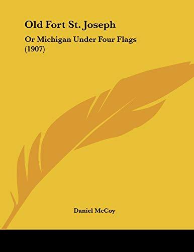 Old Fort St. Joseph: Or Michigan Under Four Flags (1907)