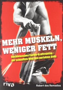 Mehr Muskeln, weniger Fett: Hochintensives Cardio-Krafttraining - der schnellste Weg zum perfekten Body