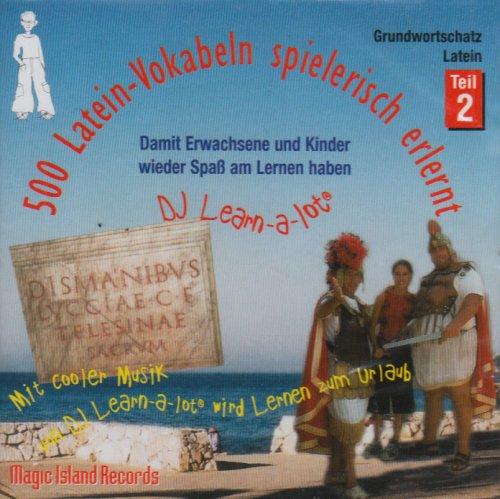 500 Latein-Vokabeln spielerisch erlernt. Grundwortschatz 2. CD: Mit cooler Musik von DJ Learn-a-lot. Damit Erwachsene und Kinder wieder Spaß am Lernen haben