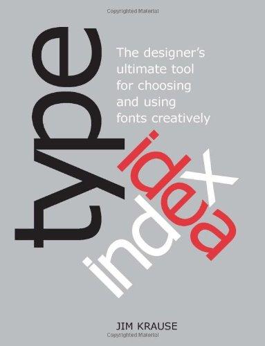 Type Idea Index: The Ultimate Designer's Tool for Choosing and Using Fonts Creatively