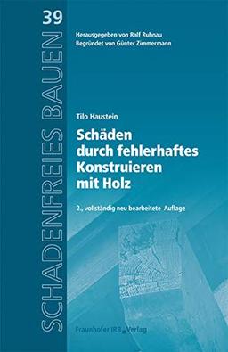 Schäden durch fehlerhaftes Konstruieren mit Holz. (Schadenfreies Bauen)